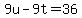 9u-9t=36