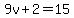 9v%2B2=15