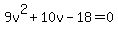 9v%5E2+%2B+10v+-+18+=+0
