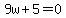 9w%2B5=0