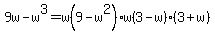 9w-w%5E3=w%289-w%5E2%29w%283-w%29%283%2Bw%29