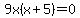 9x%28x%2B5%29=0