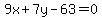 9x%2B+7y-63=0