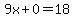 9x%2B0=18