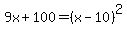 9x%2B100=%28x-10%29%5E2