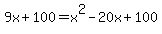 9x%2B100=x%5E2-20x%2B100