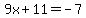 9x%2B11=-7