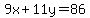 9x%2B11y=86