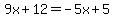 9x%2B12=-5x%2B5