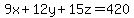9x%2B12y%2B15z=420