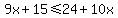 9x%2B15+%3C=+24%2B10x