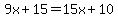 9x%2B15+=+15x%2B10