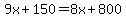 9x%2B150=8x%2B800