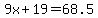 9x%2B19=68.5