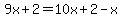 9x%2B2=10x%2B2-x