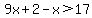 9x%2B2-x%3E17