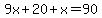 9x%2B20%2Bx=90