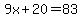 9x%2B20=83