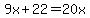 9x%2B22=20x