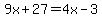 9x%2B27=4x-3