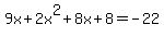 9x%2B2x%5E2%2B8x%2B8=-22