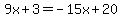 9x%2B3=-15x%2B20