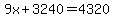 9x%2B3240=4320