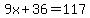 9x%2B36=117