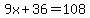 9x%2B36=108