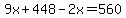 9x%2B448-2x=560