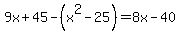 9x%2B45+-%28x%5E2-25%29=8x-40
