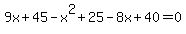 9x%2B45+-x%5E2%2B25-8x%2B40=0