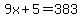 9x%2B5=383