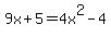 9x%2B5=4x%5E2-4