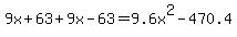9x%2B63%2B9x-63+=+9.6x%5E2-470.4