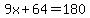 9x%2B64=180