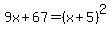 9x%2B67=%28x%2B5%29%5E2
