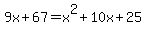 9x%2B67=x%5E2%2B10x%2B25