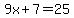 9x%2B7+=+25