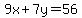 9x%2B7y=56