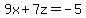 9x%2B7z=-5