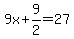 9x%2B9%2F2=27