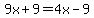 9x%2B9=4x-9