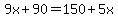 9x%2B90=150%2B5x