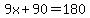 9x%2B90=180