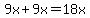 9x%2B9x=18x