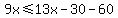 9x%3C=13x-30-60