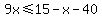 9x%3C=15-x-40