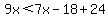 9x%3C7x-18%2B24