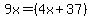 9x=%284x%2B37%29